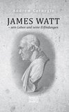 James Watt - sein Leben und seine Erfindungen