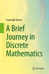 A Brief Journey in Discrete Mathematics