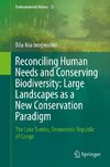 Reconciling Human Needs and Conserving Biodiversity: Large Landscapes as a New Conservation Paradigm