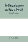 The Chinese language and how to learn it