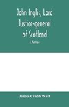 John Inglis, Lord Justice-general of Scotland