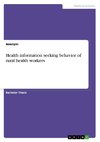 Health information seeking behavior of rural health workers