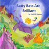 Batty Bats Are Brilliant