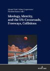 Ideology, Identity, and the US: Crossroads, Freeways, Collisions