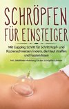 Schröpfen für Einsteiger: Mit Cupping Schritt für Schritt Kopf- und Rückenschmerzen lindern, die Haut straffen und Faszien lösen - inkl. detaillierter Anleitung für das Schröpfen zuhause