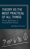 Theory as the Most Practical of All Things