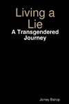 Living a Lie - A Transgendered Journey