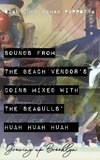 Sounds from the Beach Vendor's Coins Mixed with the Seagulls' Huah Huah Huah