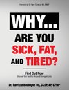 Why... Are You Sick, Fat, and Tired?