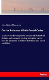 On the Relations Which Dental Caries