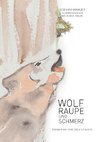 Wolf, Raupe und Schmerz