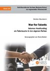 War for Talents. Internes Headhunting als Talentsuche in den eigenen Reihen