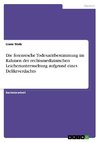 Die forensische Todeszeitbestimmung im Rahmen der rechtsmedizinischen Leichenuntersuchung aufgrund eines Deliktverdachts