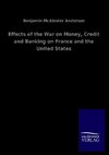 Effects of the War on Money, Credit and Banking on France and the United States