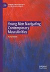 Young Men Navigating Contemporary Masculinities