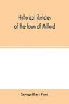 Historical sketches of the town of Milford