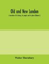 Old and new London; a narrative of its history, its people, and its places (Volume I)