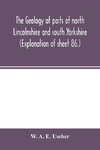 The geology of parts of north Lincolnshire and south Yorkshire. (Explanation of sheet 86.)