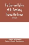 The diary and letters of His Excellency Thomas Hutchinson