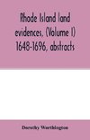 Rhode Island land evidences, (Volume I) 1648-1696, abstracts