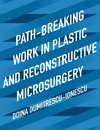 Path-Breaking Work in Plastic and Reconstructive Microsurgery