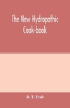 The new hydropathic cook-book; with recipes for cooking on hygienic principles