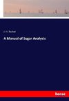 A Manual of Sugar Analysis