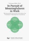 In Pursuit of Meaningfulness in Work. The Individual Consultant's Attitude to the Profession of Management Consulting