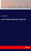 John N. May's Wholesale Trade List