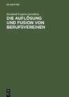 Die Auflösung und Fusion von Berufsvereinen