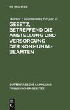 Gesetz, betreffend die Anstellung und Versorgung der Kommunalbeamten