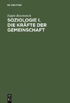 Soziologie I. Die Kräfte der Gemeinschaft