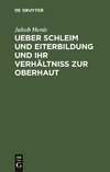 Ueber Schleim und Eiterbildung und ihr Verhältniß zur Oberhaut