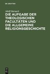 Die Aufgabe der theologischen Facultäten und die allgemeine Religionsgeschichte