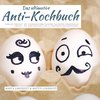 Das ultimative Anti-Kochbuch