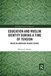 Education and Muslim Identity During a Time of Tension