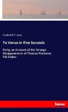 To Venus in Five Seconds