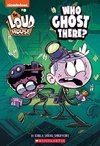 Who Ghost There? (the Loud House: Chapter Book): Volume 1