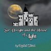 Sir Dwight and the House of Ight