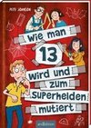 Wie man 13 wird und zum Superhelden mutiert (Wie man 13 wird 4)