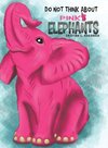 Do Not Think About Pink Elephants