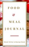 Food And Meal Journal - Blank Write In Recipe Book - Includes Sections For Ingredients Directions And Prep Time.