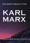 The Death Penalty for Karl Marx