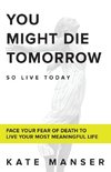 YOU MIGHT DIE TOMORROW