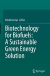 Biotechnology for Biofuels: A Sustainable Green Energy Solution