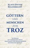 Göttern und Menschen zum Troz