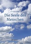 Die Seele des Menschen: Eine kurze Geschichte von der Steinzeit bis heute