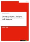 The State of Emergency in Ethiopia. Compatibility to International Human Rights Obligations
