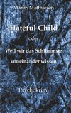 Hateful Child oder Weil wir das Schlimmste voneinander wissen