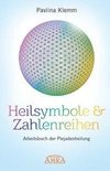 Heilsymbole & Zahlenreihen: Arbeitsbuch der Plejadenheilung